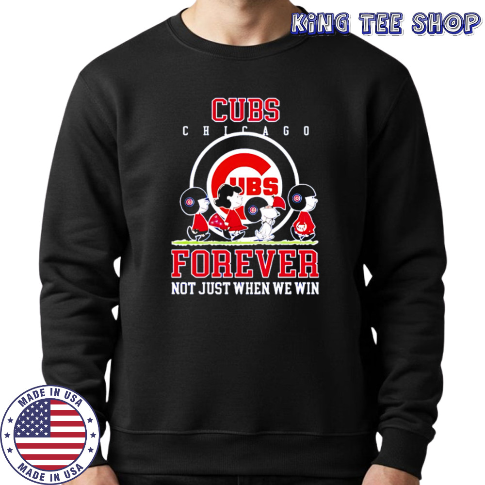 Chicago Cubs forever not just when we win Peanuts shirt Sweatshirt