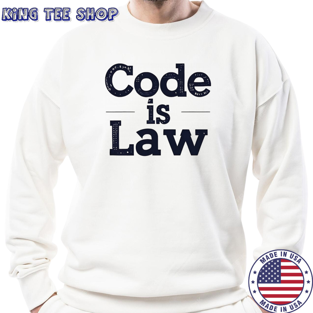 Code is law shirt Sweatshirt