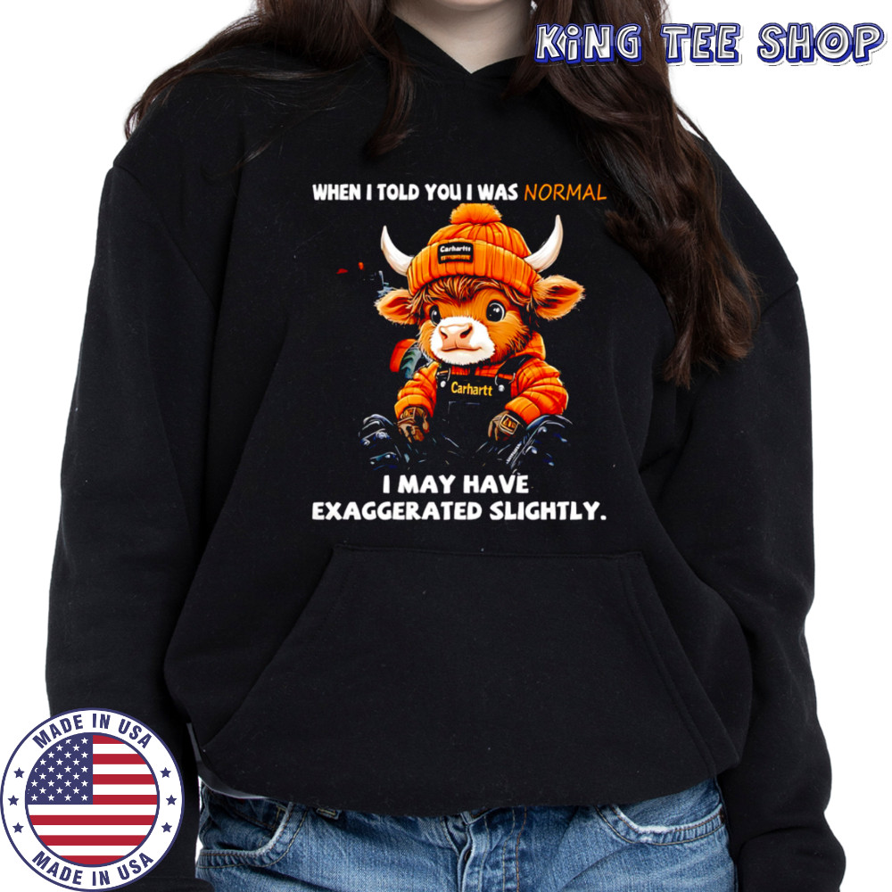 Cow when i told you i was normal i may have exaggerated slightly shirt Hoodie