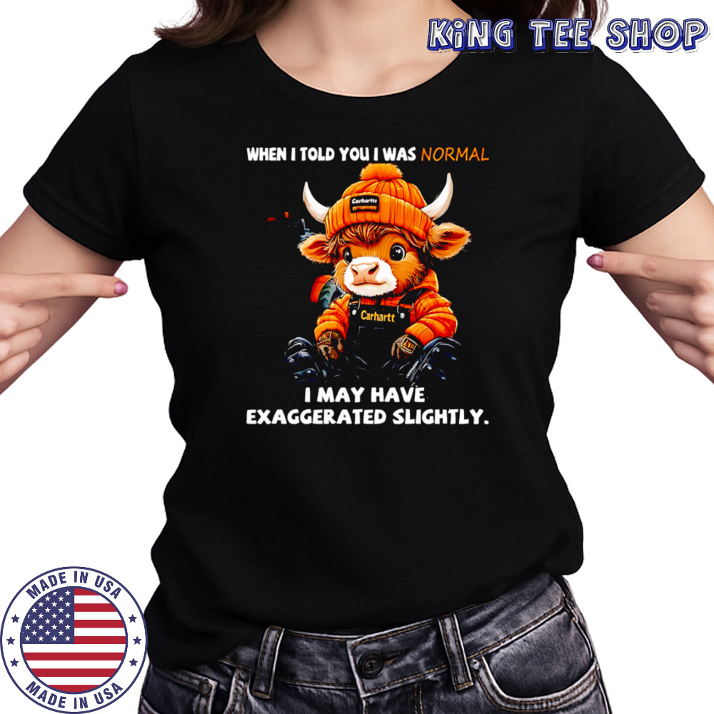 Cow when i told you i was normal i may have exaggerated slightly shirt Women's T-shirt