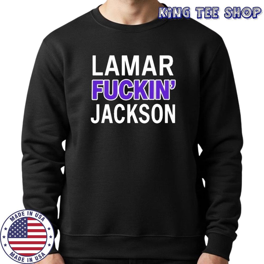 Lamar Fuckin Jackson T-Shirt Sweatshirt
