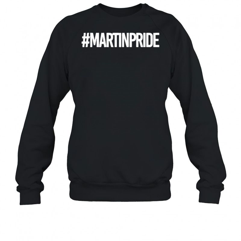 #Martinpride T-Shirt Sweatshirt