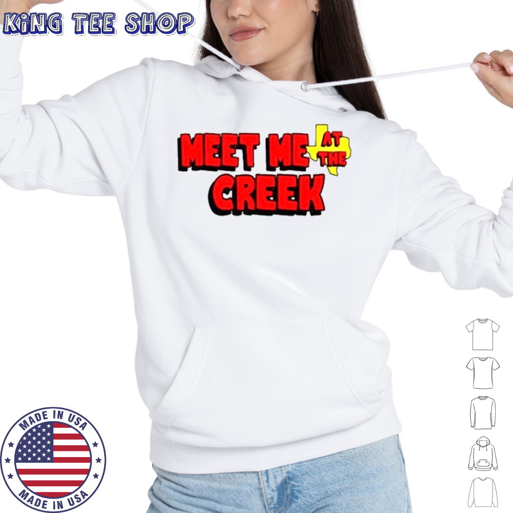 Meet Me At The Creek T-Shirt Hoodie