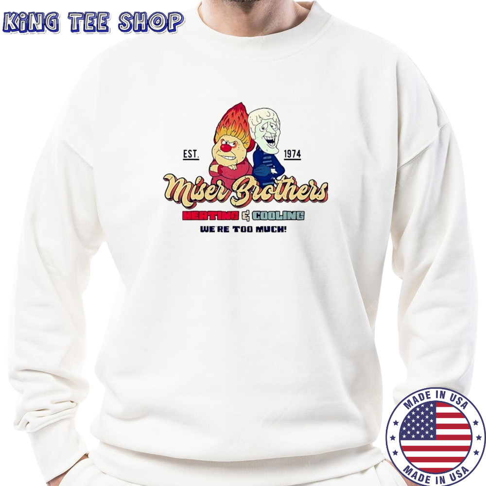Miser Brothers Heating and Cooling we’re too much cartoon shirt Sweatshirt