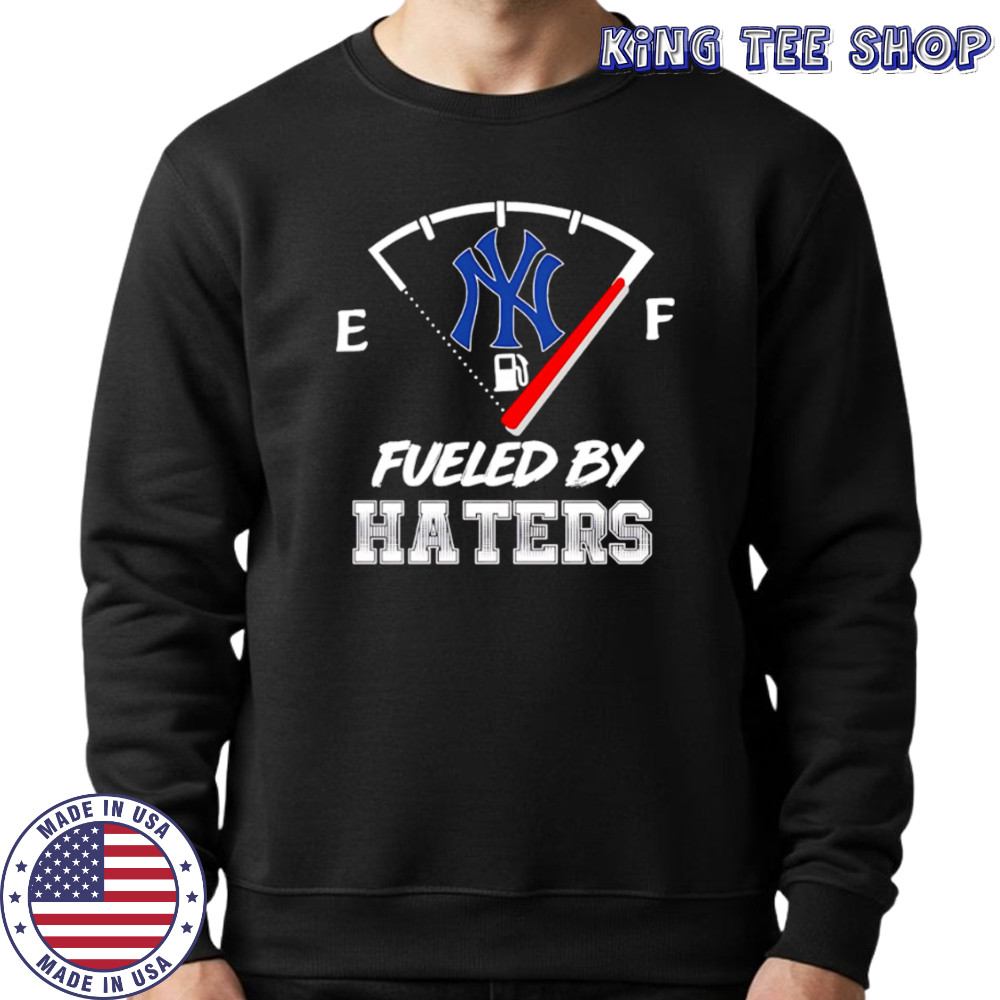 New York Yankees Baseball Fueled By Haters shirt Sweatshirt