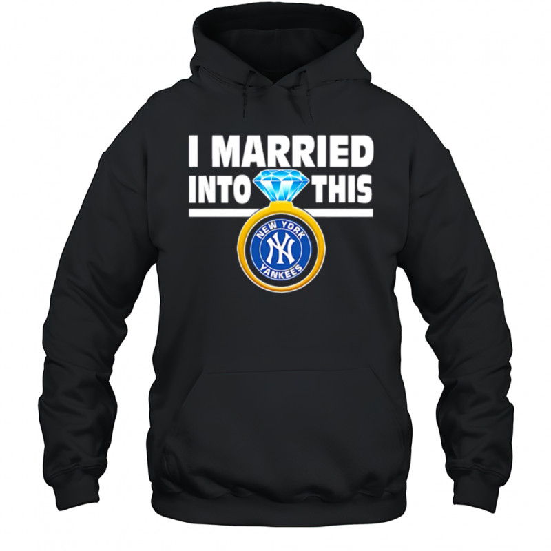 New York Yankees Baseball I Married Into This My Yankees shirt Hoodie