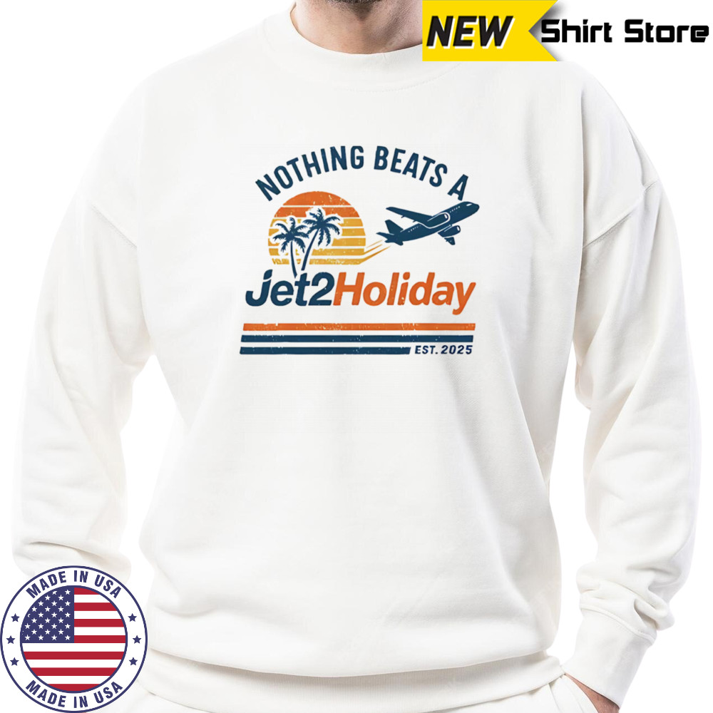 Nothing beats a Jet2 holiday shirt Sweatshirt