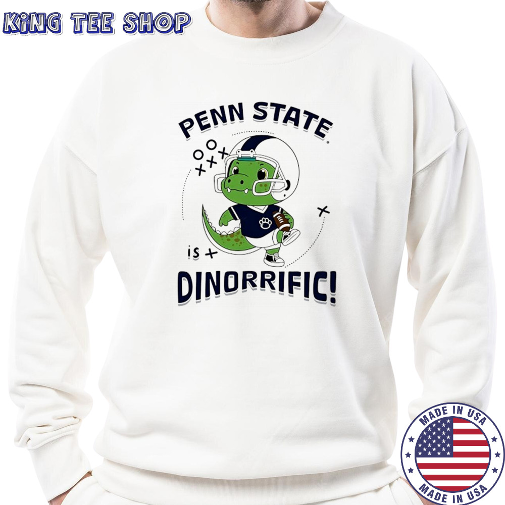 Penn State Nittany Lions is Dinorrific shirt Sweatshirt