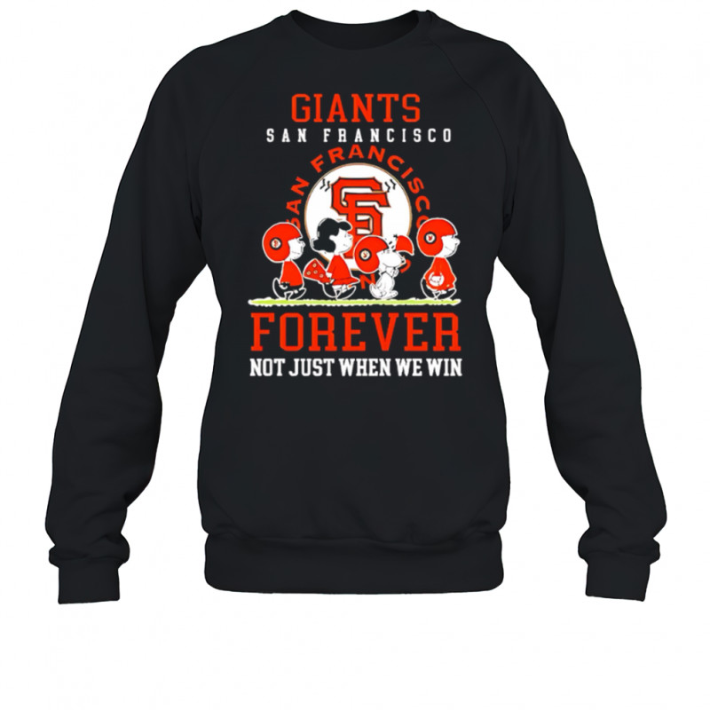 San Francisco Giants forever not just when we win Peanuts shirt Sweatshirt