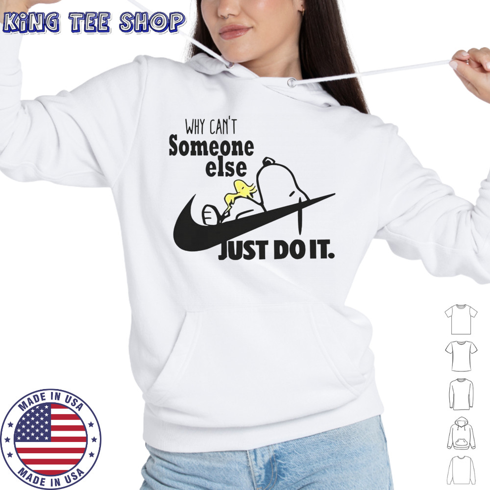 Snoopy Woodstock Why Can’t Someone Else Just Do It Nike Logo T-Shirt Hoodie
