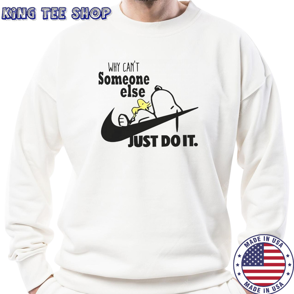 Snoopy Woodstock Why Can’t Someone Else Just Do It Nike Logo T-Shirt Sweatshirt