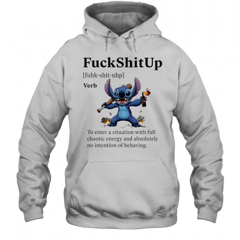 Stitch FuckShitUp to enter a situation with full chaotic energy shirt Hoodie