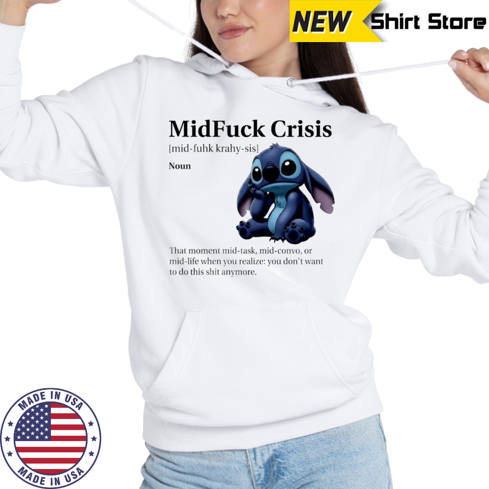 Stitch MidFuck Crisis that moment mid-task mid-convo shirt Hoodie