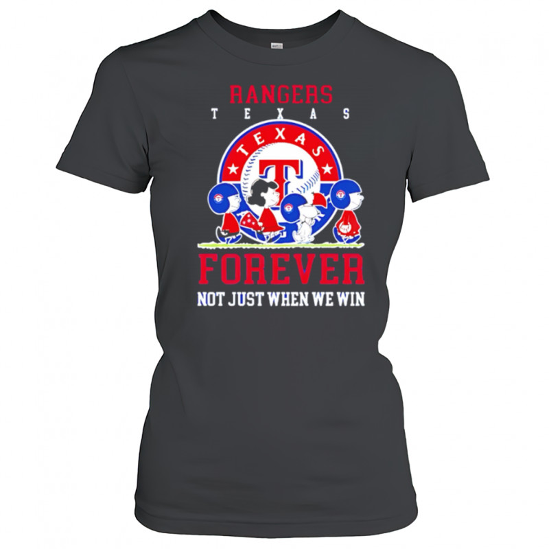 Texas Rangers forever not just when we win Peanuts shirt Women's T-shirt