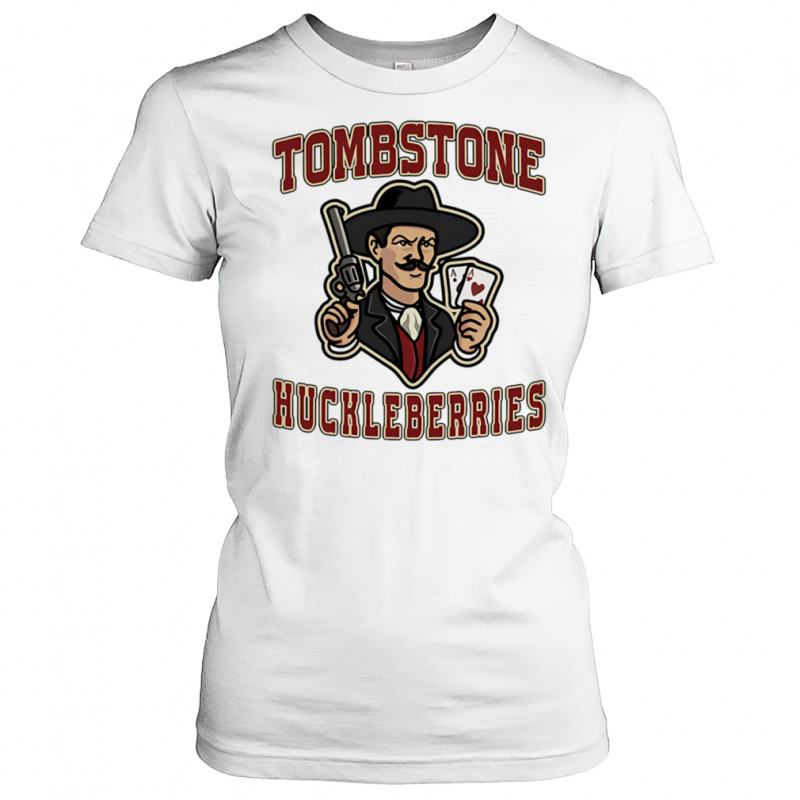 Tombstone Huckleberries shirt Women's T-shirt