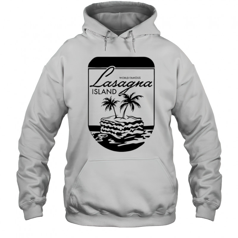 World Famous Lasagna Island shirt Hoodie