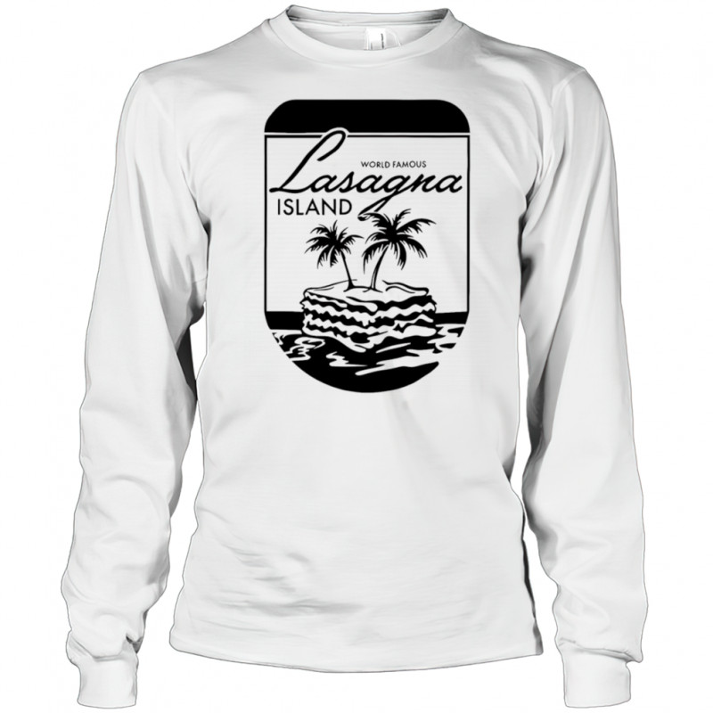 World Famous Lasagna Island shirt Long Sleeved