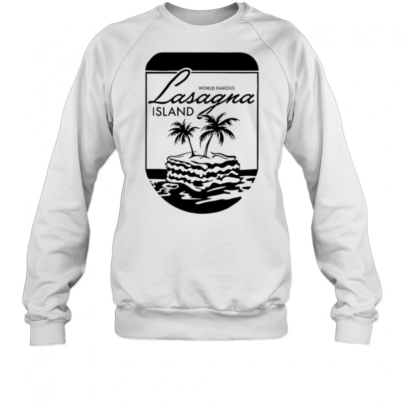 World Famous Lasagna Island shirt Sweatshirt