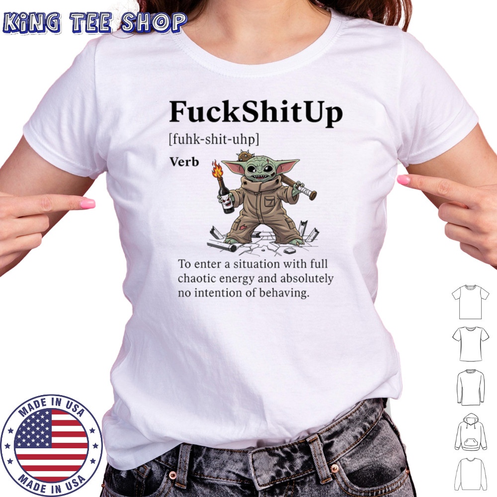 Yoda fuck shit up to enter a situation with full chaotic energy shirt Women's T-shirt
