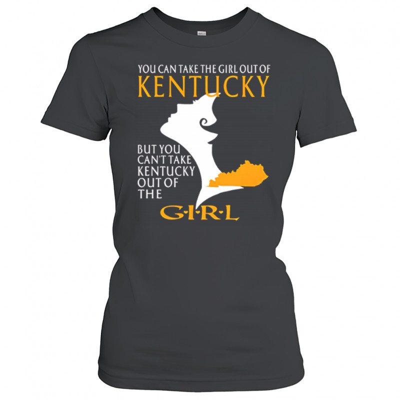 You can take the girl out of kentucky but you can’t take kentucky out of the girl design shirt Women's T-shirt