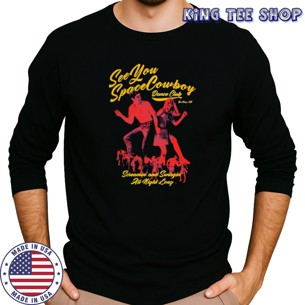 SeeYouSpaceCowboy dance club shirt Long Sleeved