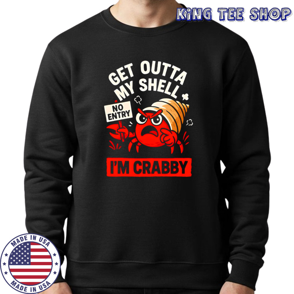Snail Get Outta My Shell I’m Crabby no entry shirt Sweatshirt