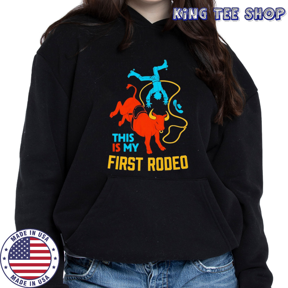 This Is My First Rodeo T-Shirt Hoodie