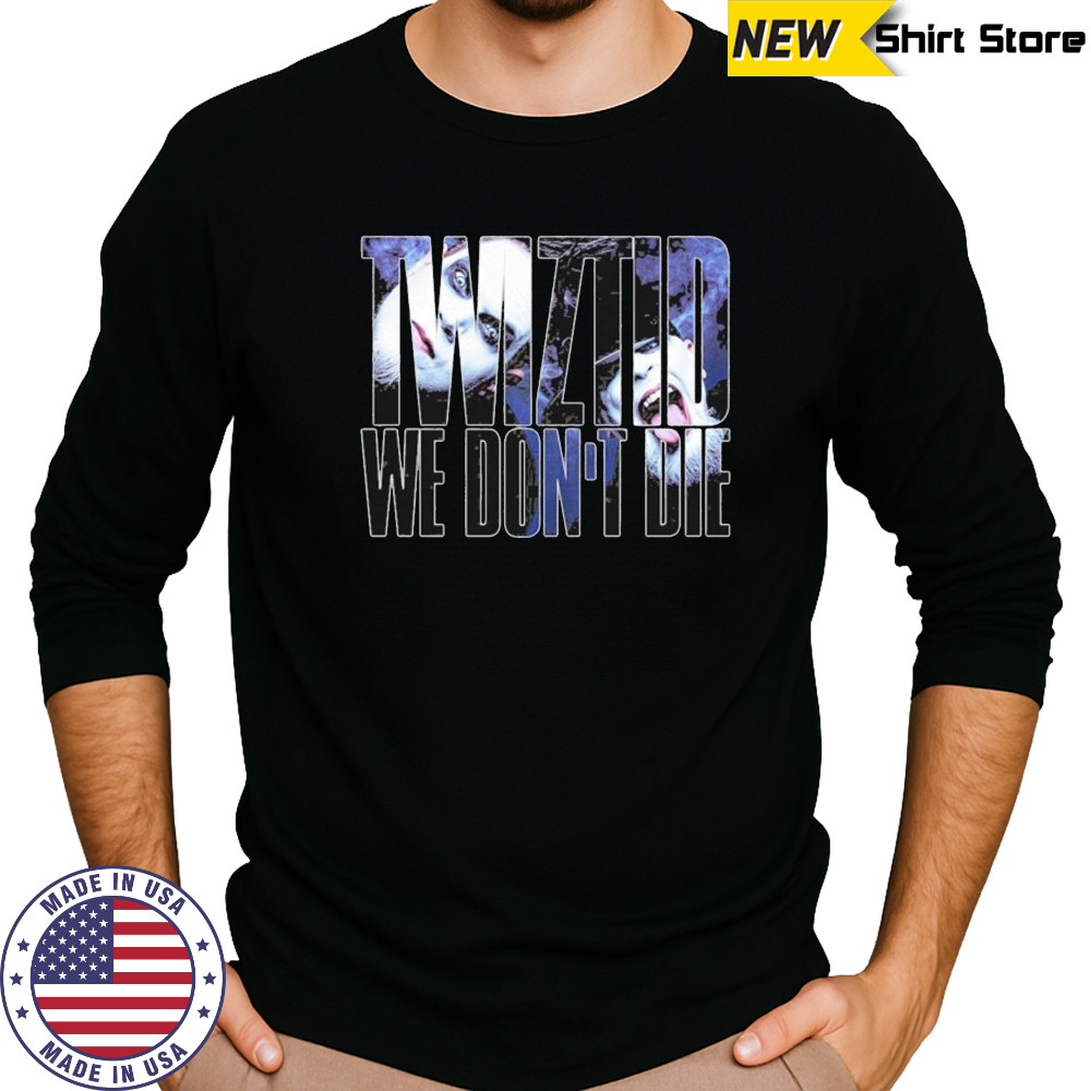 Twiztid We Don’t Die T-shirt Long Sleeved