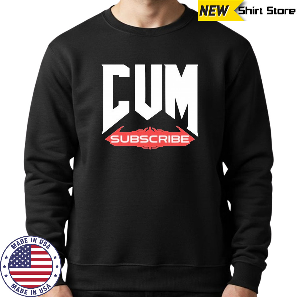 Unsubscribe Podcast Cum Subscribe T-shirt Sweatshirt