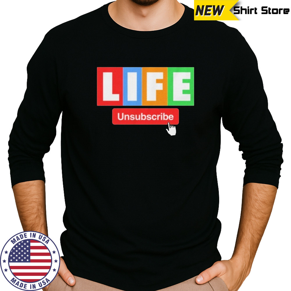 Unsubscribe Podcast Life Unsubscribe T-shirt Long Sleeved