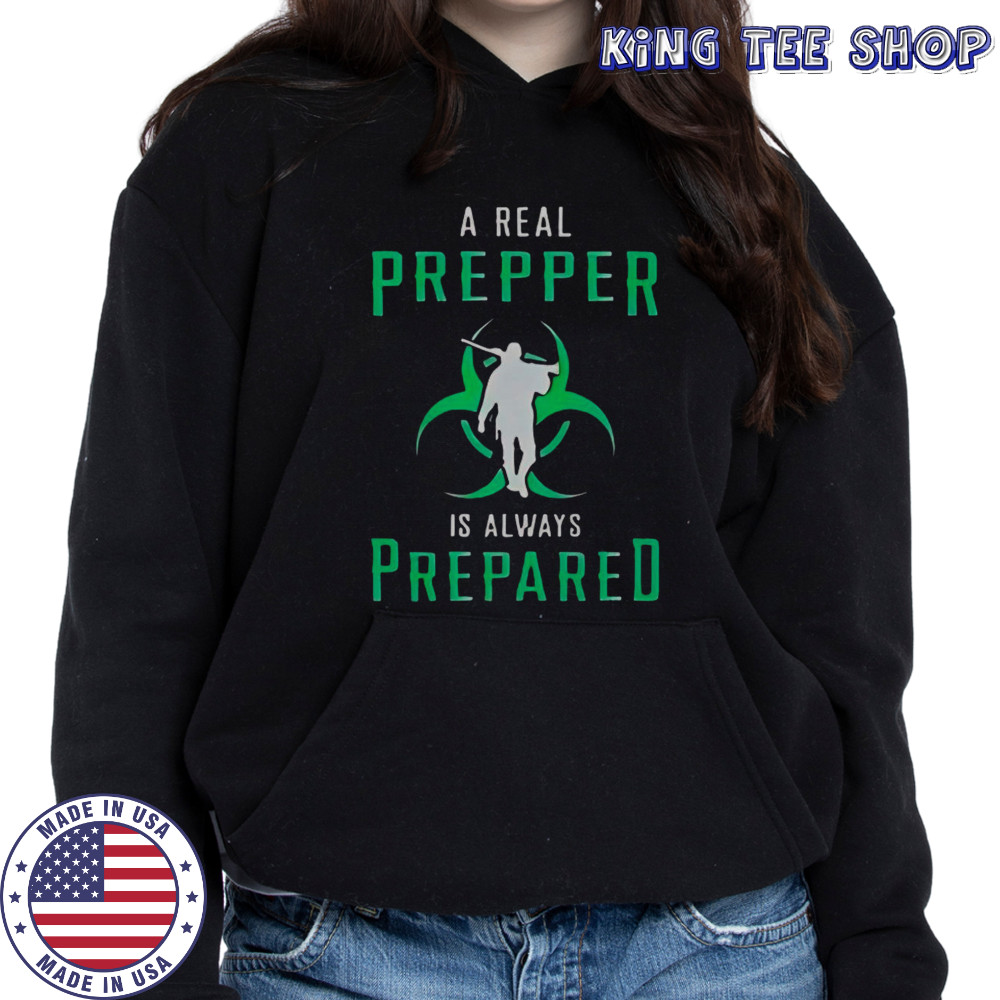 A Real Prepper Is Always Prepared T-Shirt Hoodie