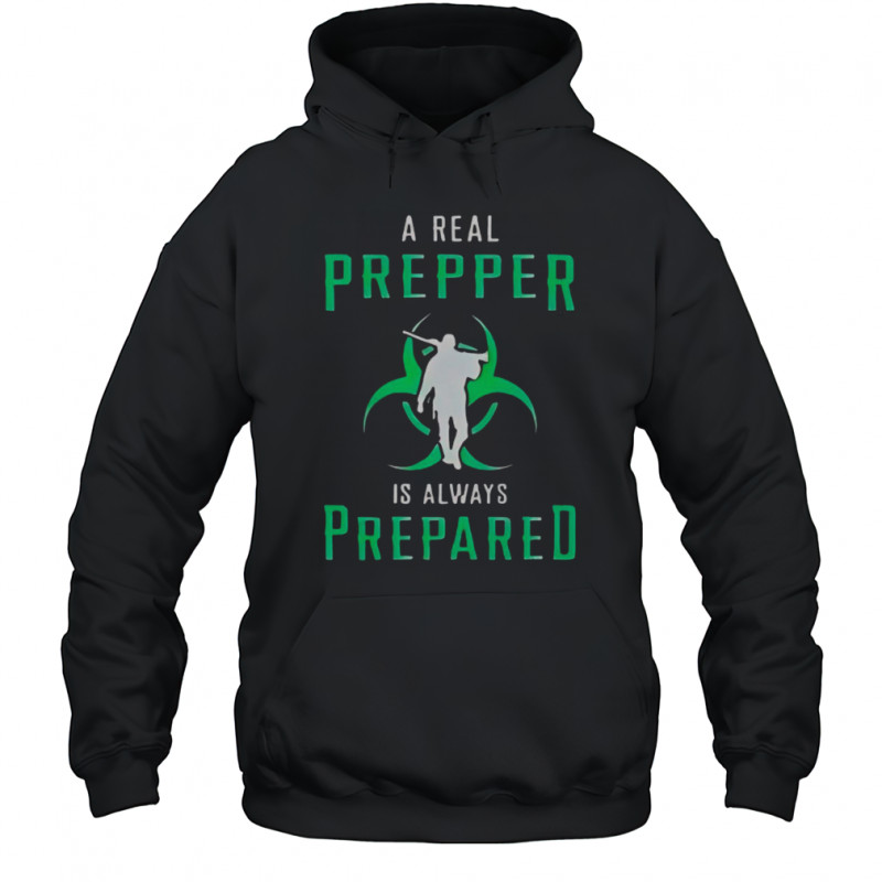 A Real Prepper Is Always Prepared T-Shirt Hoodie