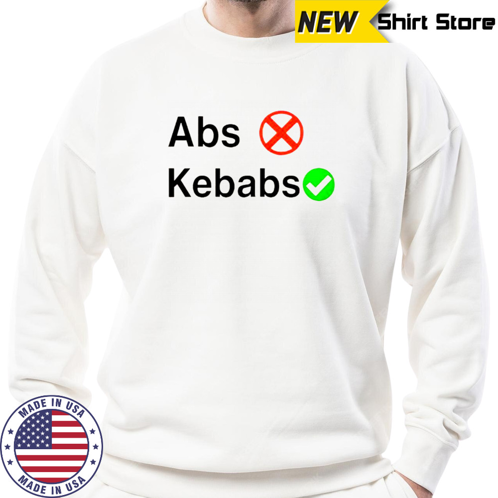 Abs Kebabs T-Shirt Sweatshirt