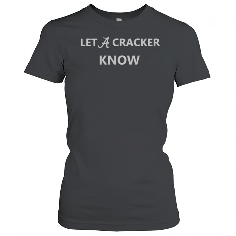 Alabama Crimson Tide Let A Cracker Know T-Shirt Women's T-shirt