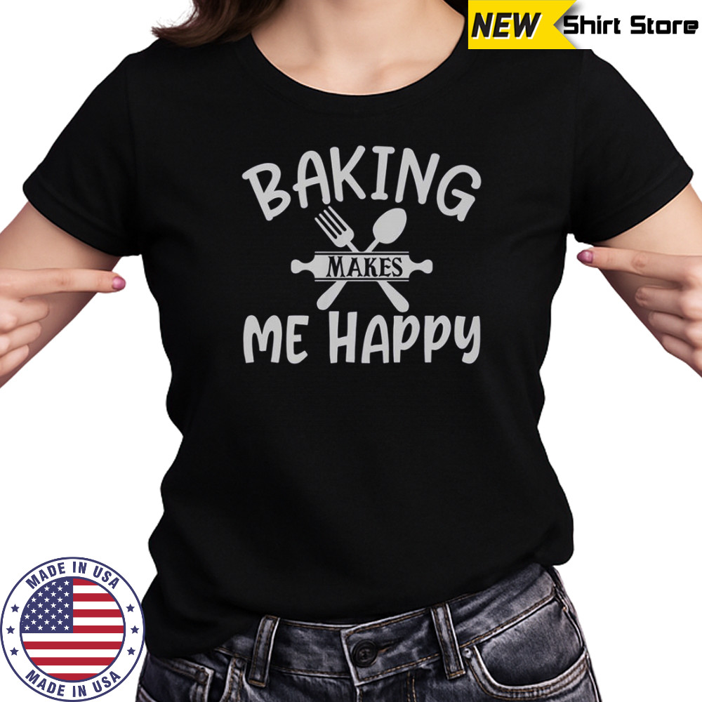 Baking Makes Me Happy T-Shirt Women's T-shirt