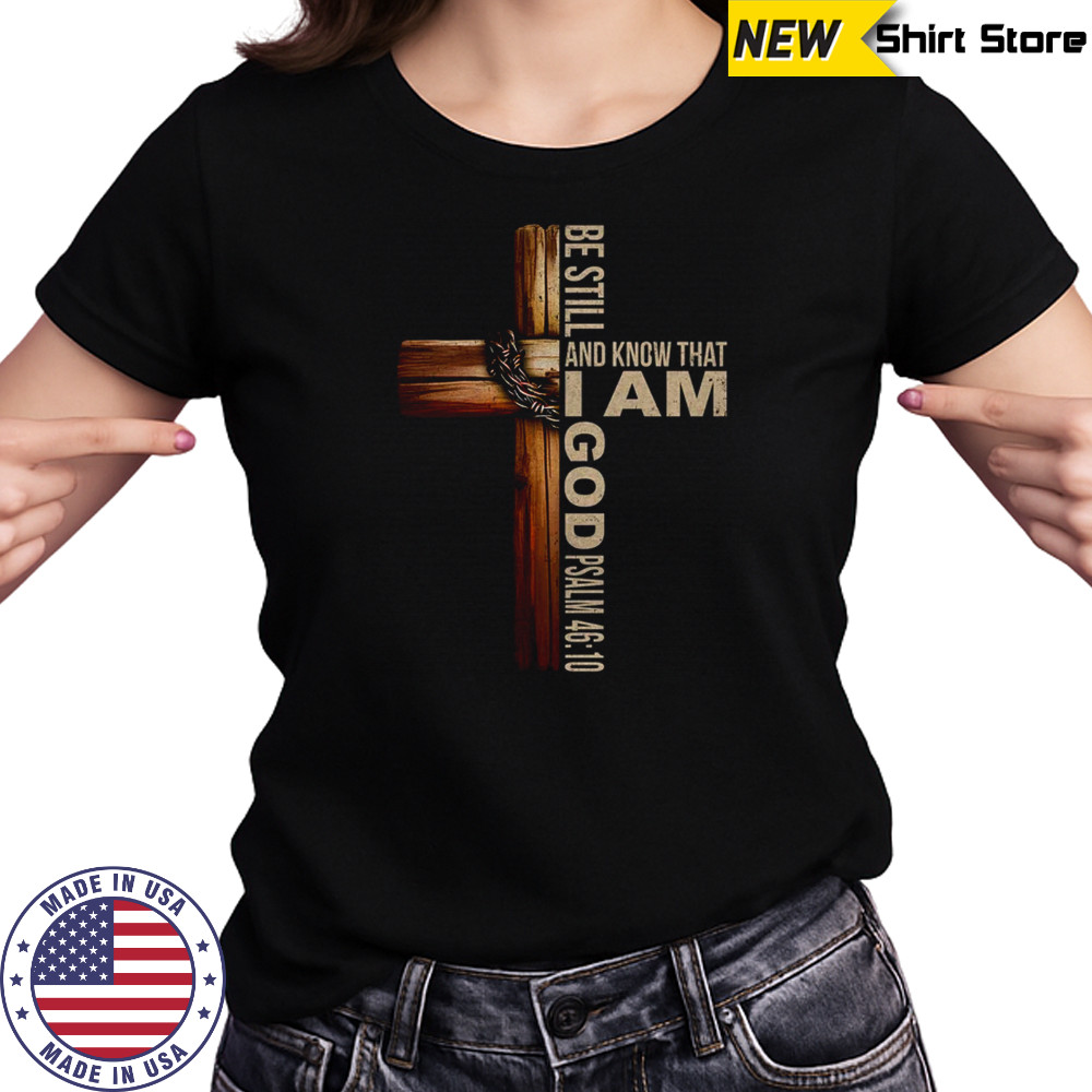 Be Still And Know God Christian Bible Verse Faith Men Women shirt Women's T-shirt