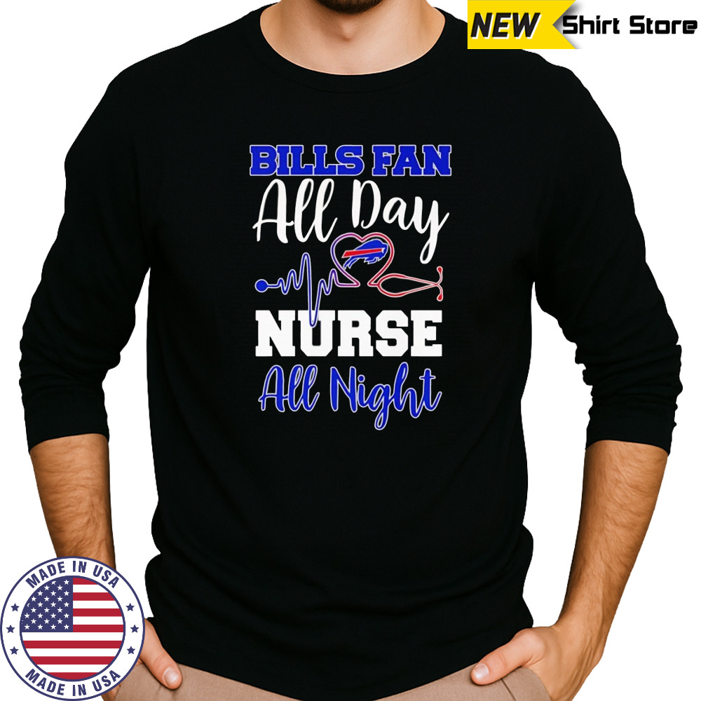 Bills fan all day nurse all night shirt Long Sleeved