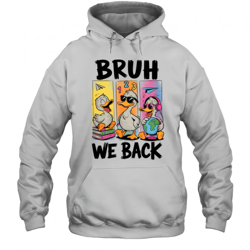 Bruh We Back Goose Back To School Retro Goose First Day shirt Hoodie