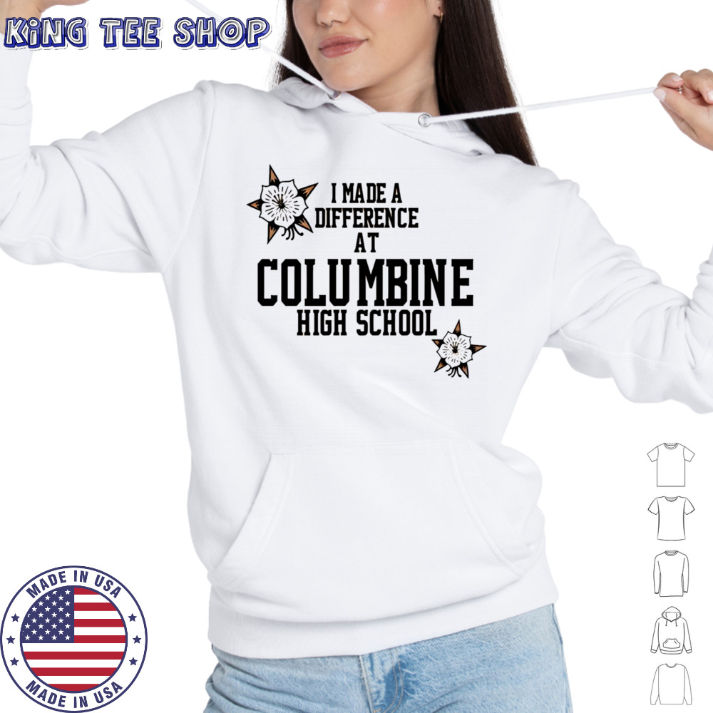 I made a difference at Columbine high school shirt Hoodie