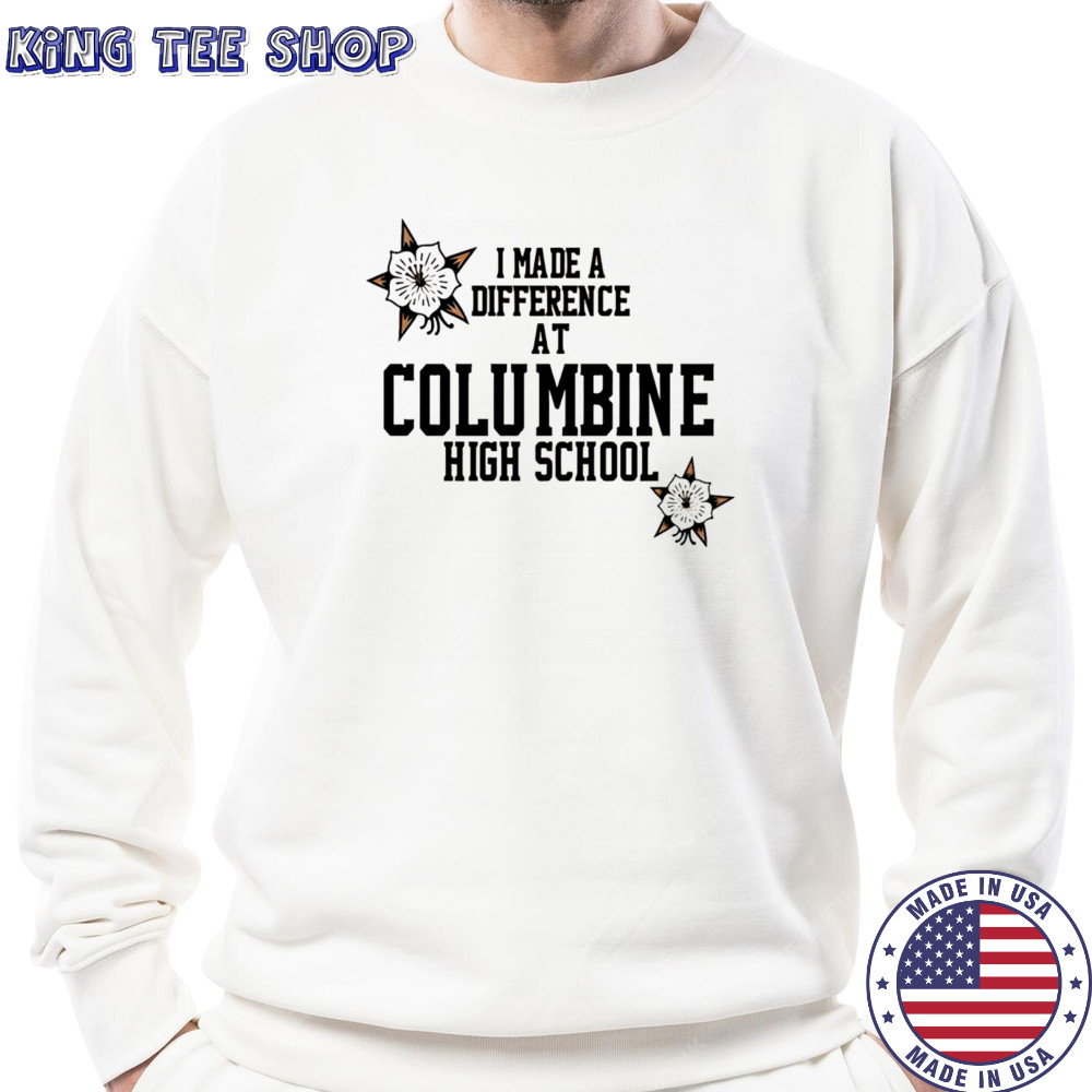 I made a difference at Columbine high school shirt Sweatshirt