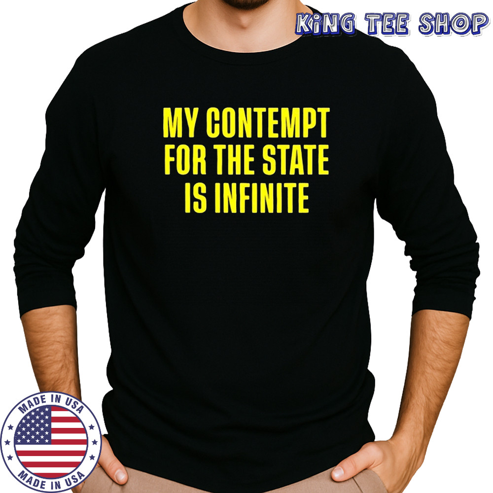 My contempt for the state in infinite shirt Long Sleeved