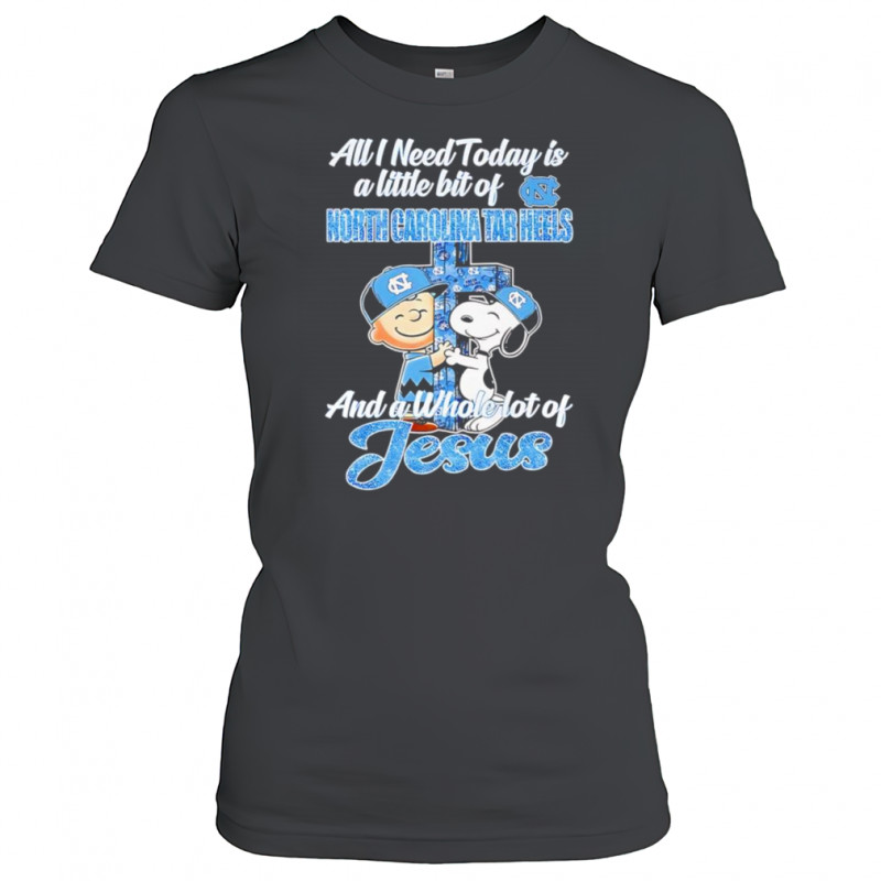 Snoopy and Charlie all I need today is a little bit of North Carolina Tar Heels and a whole lot of Jesus shirt Women's T-shirt