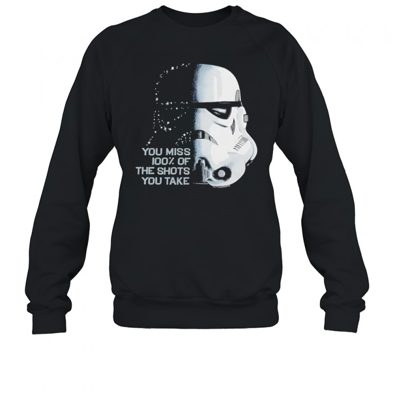 Star Wars you miss 100 of the shots you take shirt Sweatshirt