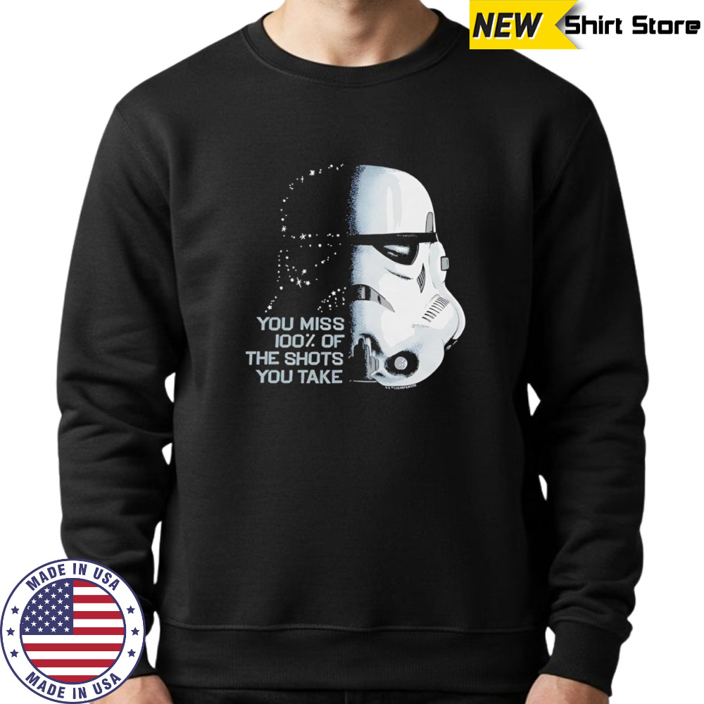 Star Wars you miss 100 of the shots you take shirt Sweatshirt