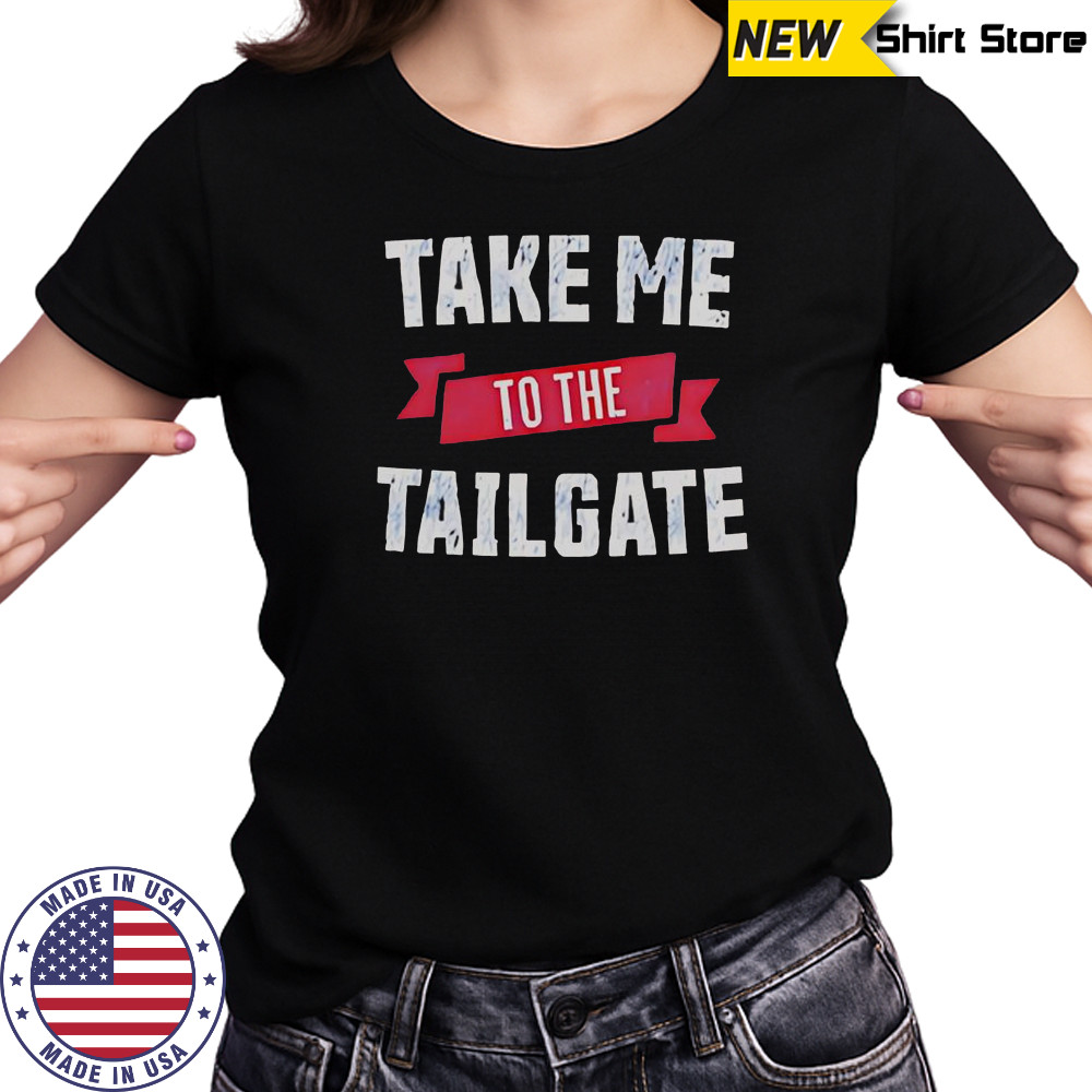 Take Me To The Tailgate T-Shirt Women's T-shirt