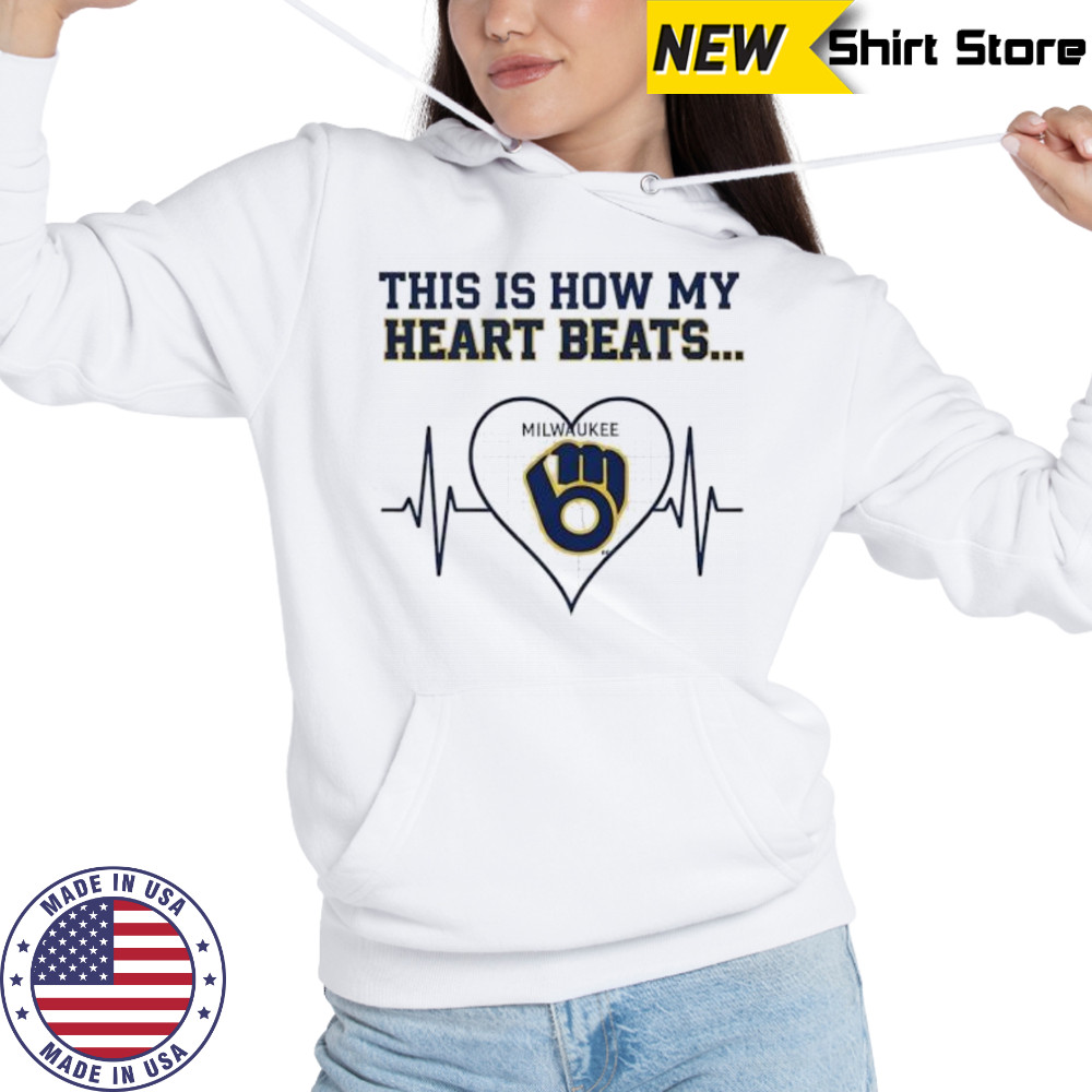 This is How My Heart Beats Milwaukee Brewers shirt Hoodie