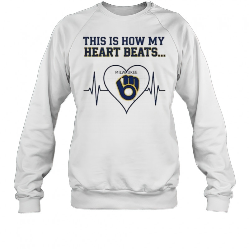 This is How My Heart Beats Milwaukee Brewers shirt Sweatshirt