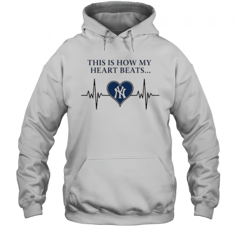 This is How My Heart Beats New York Yankees shirt Hoodie