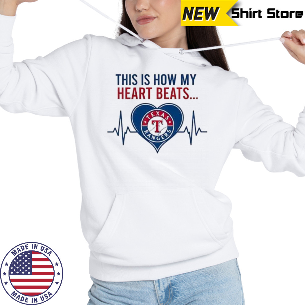 This is How My Heart Beats Texas Rangers shirt Hoodie