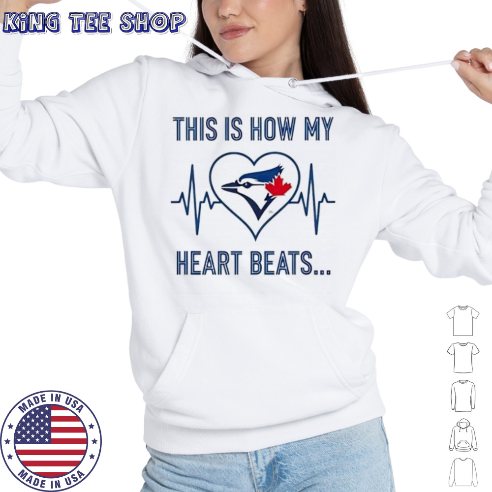 This is How My Heart Beats Toronto Blue Jays shirt Hoodie
